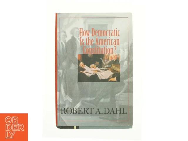 How Democratic Is the American Constitution? af Robert A Dahl (Bog)